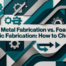 Professional header image for comparison analysis: Sheet Metal Fabrication vs. Foam and Plastic Fabrication:...